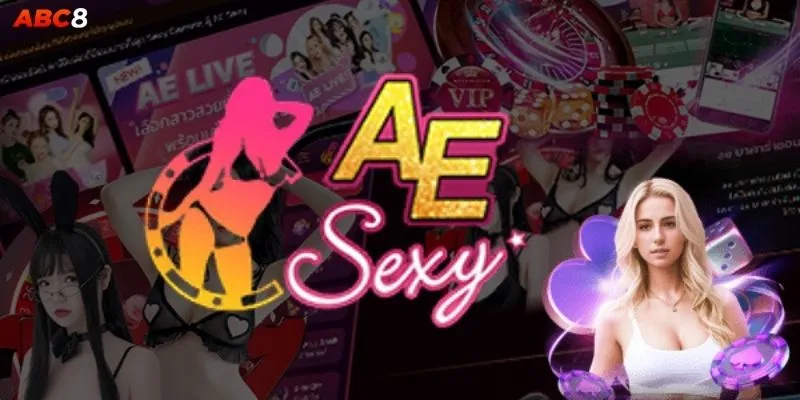 AE Sexy – 5 Bàn Chơi Hấp Dẫn Không Thể Bỏ Lỡ
