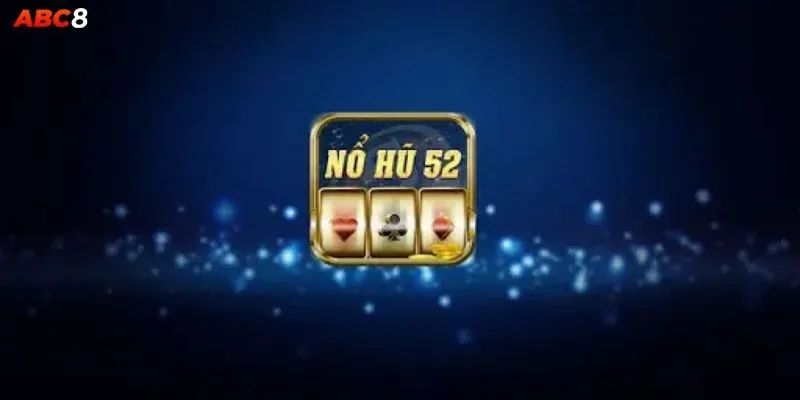 Nổ Hũ 52 Trò Chơi Được Ưa Chuộng Nhất Trong Cộng Đồng Slot